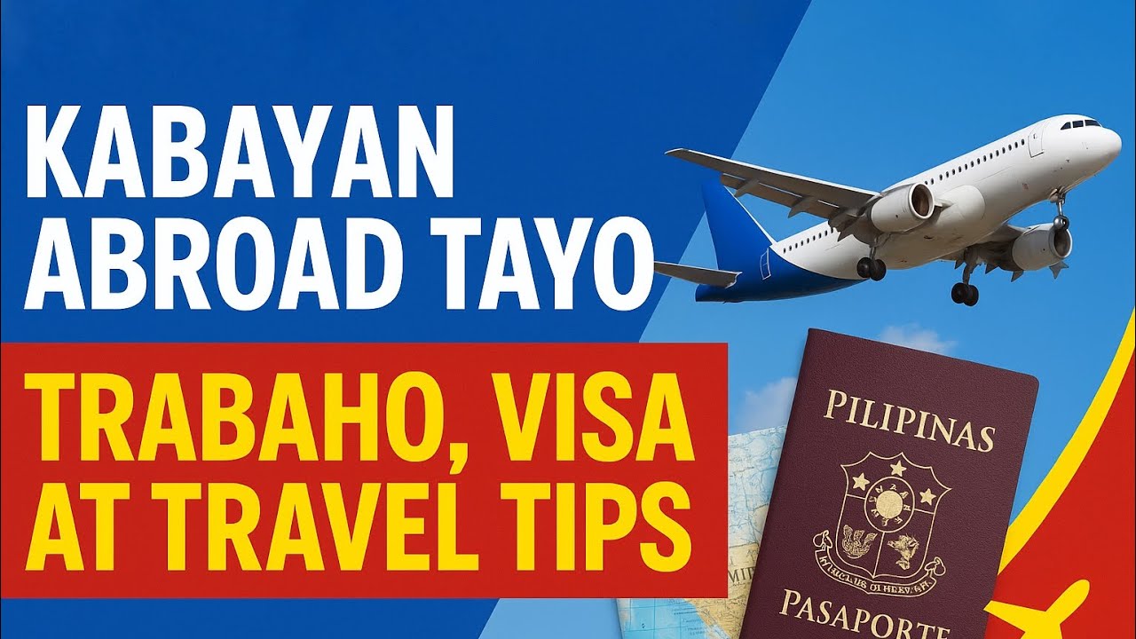 Kabayan Abroad Tayo: Trabaho, Visa, at Travel Tips para sa Mga Pilipino Abroad