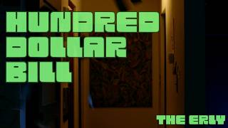 The Erly - Hundred Dollar Bill (Official Music Video)