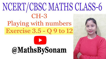 Q 9 to 12 Of Exercise 3.5 Chapter 3 Playing With Numbers NCERT Maths Class 6 || MathsBySonam