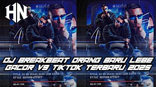 DJ BREAKBEAT ORANG BARU LEBE GACOR V9 DJORGIE L3 X LALA BEATLOOP X HERSAIDI VIRAL TIKTOK 2025