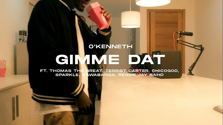O'Kenneth - GIMME DAT (Thomas The Great,Terrist Carter,ChicoGod, Sparkle,Kawabang...  & JayBahd)