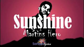 Martins Hero - Sunshine Lyrics