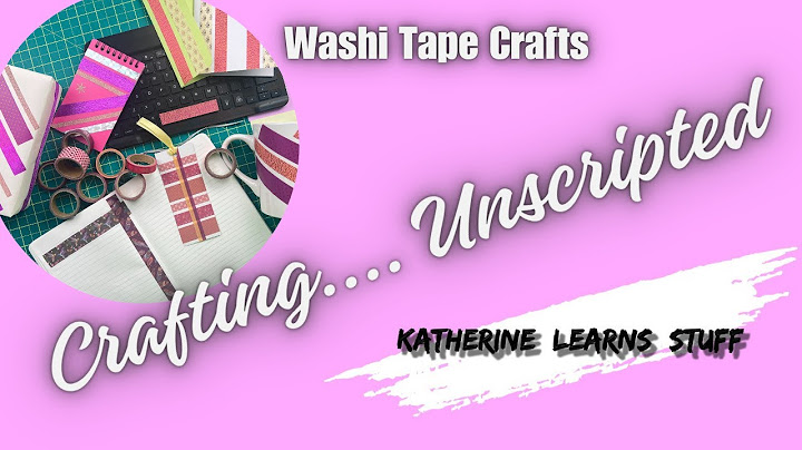 Washi Tape Crafts - Crafting Unscripted with Katherine @KatherineLearnsStuff