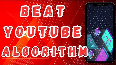 How to Beat the YouTube Algorithm to Get More Views