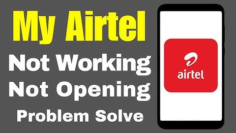 My Airtel App Not Working Not Opening Error Problem Solution