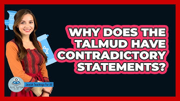 Why Does The Talmud Have Contradictory Statements? - Jewish Teachings For All