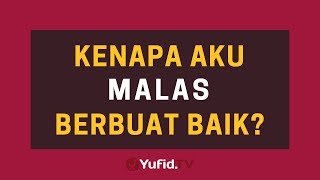 Kenapa Aku Malas Berbuat Baik? – Poster Dakwah Yufid TV