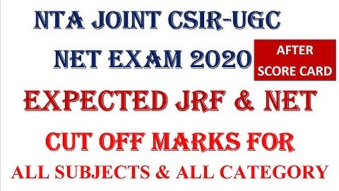 NTA JOINT CSIR-UGC NET EXAM 2020 EXPECTED JRF & NET CUT OFF MARKS AFTER SCORE CARD FOR ALL SUBJECTS