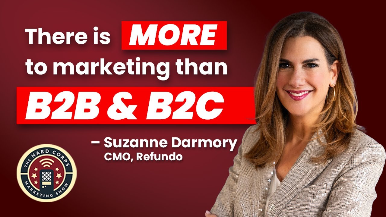 Marketing is NOT Just B2B or B2C!! ft. Suzanne Darmory | Hard Corps Marketing Show | Ep. # 387