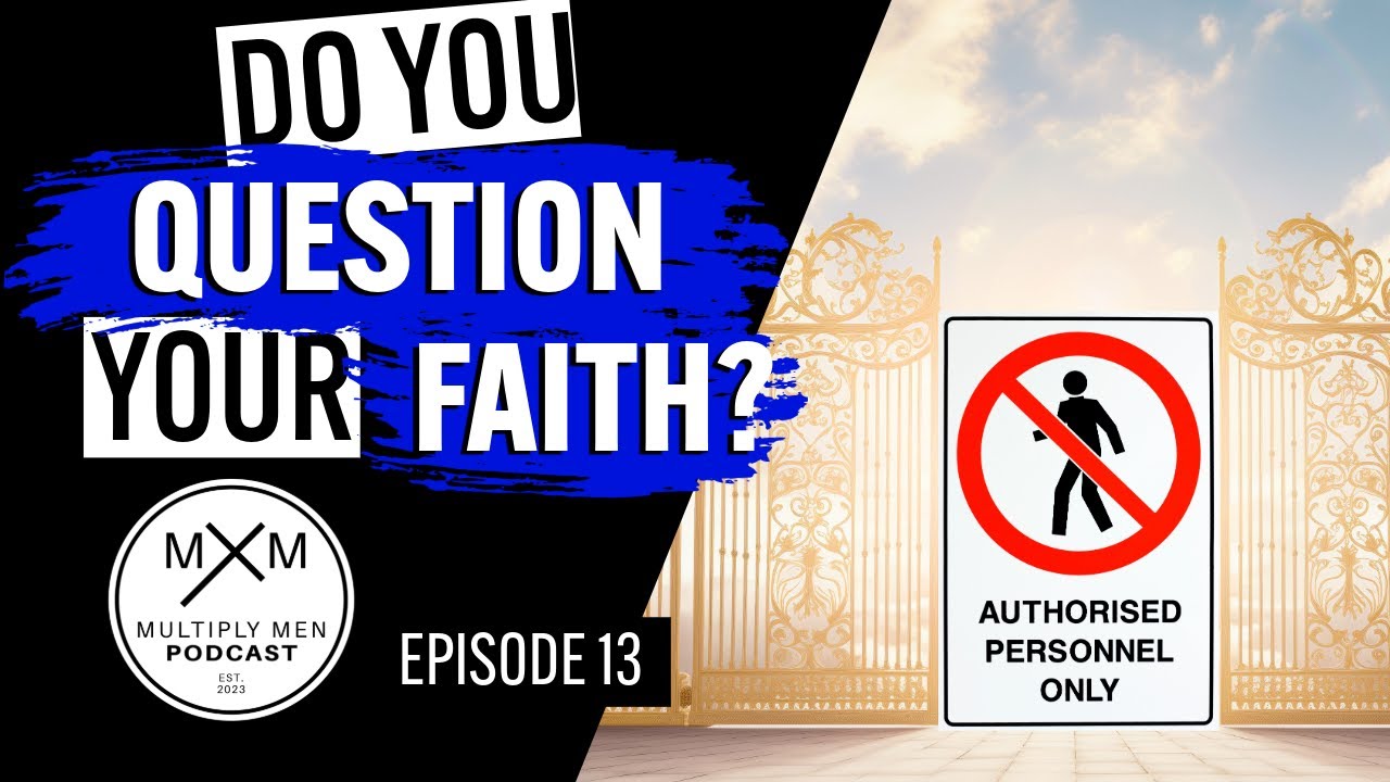 Do you Question Your Faith Multiply Men Ep. 13 YouTube