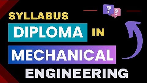 Diploma in Mechanical Engineering - Syllabus Explained in Hindi