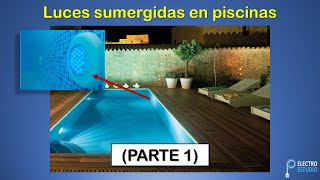 Luces sumergidas para piscina (PARTE 1)