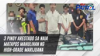 3 Pinoy arestado sa NAIA matapos mahulihan ng high-grade marijuana | TV Patrol