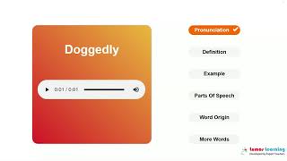DOGGEDLY - Definition, pronunciation, grammar, meaning - Practice grade 11 vocabulary