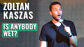 Zoltan Kaszas  Anybody Wet?  Stand Up Seattle