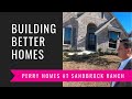 Sandbrock Ranch • Building With Perry Homes • Final Walk Through