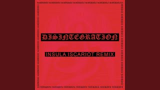 DISINTEGRATION (Insula Iscariot Remix)