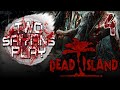 Two Saiyans Plays: Dead Island -4- Maximum Overdrive