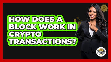 How Does A Block Work In Crypto Transactions? - CryptoBasics360.com