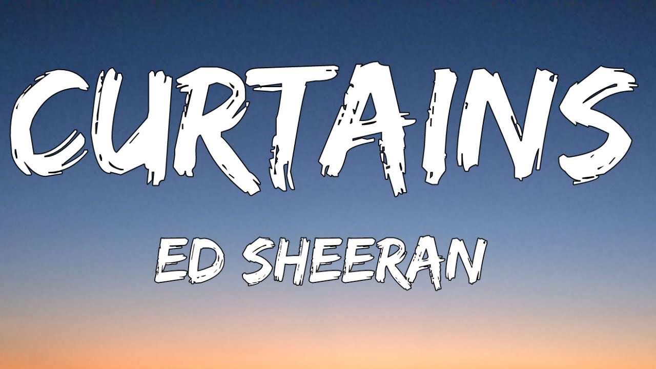 ED Sheeran - Curtains ( Lyrics )