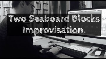 Improvisation - Two Seaboard Blocks