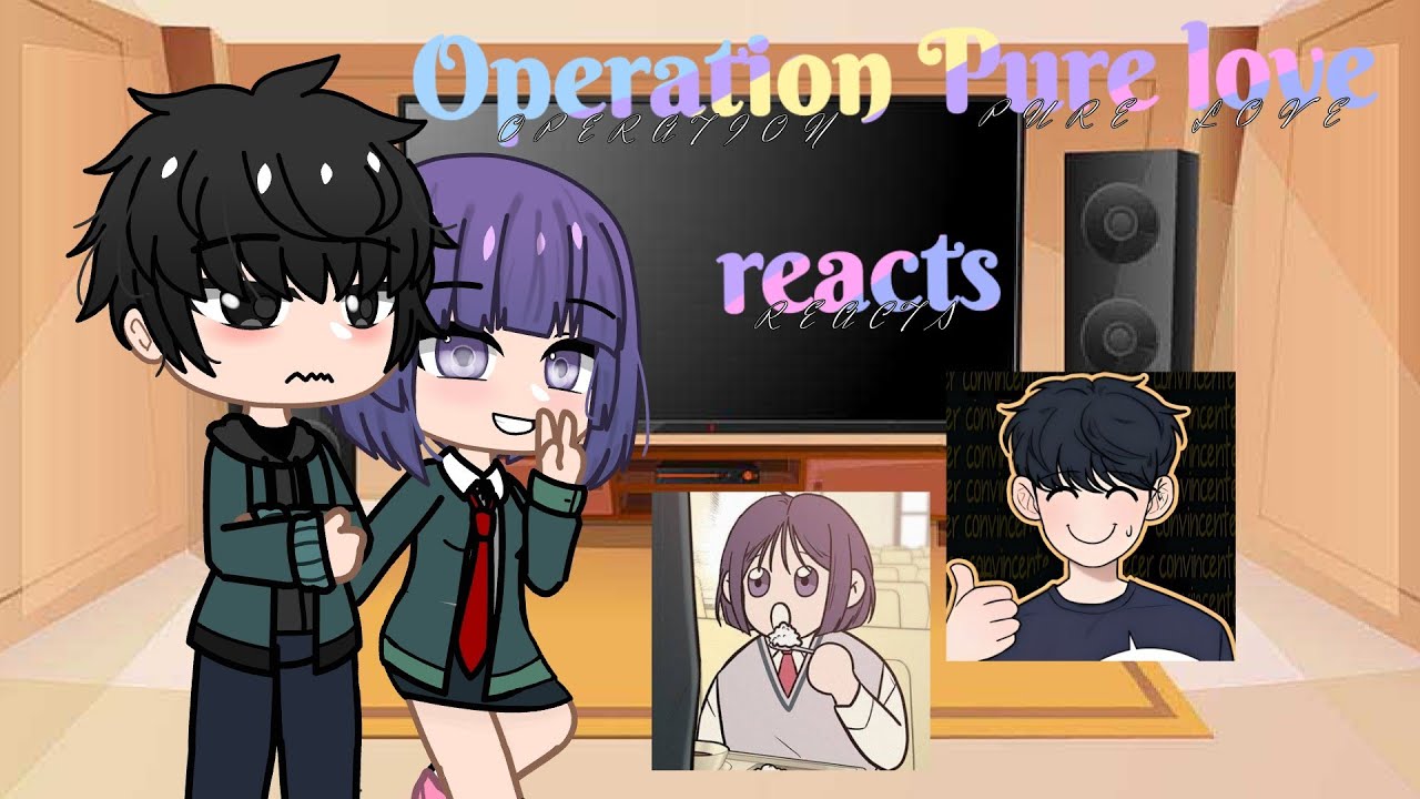 Operation Pure Love reacts [1/?] - YouTube