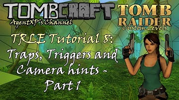 TRLE Tutorial 8: Traps, Triggers and Camera Hints - Part1