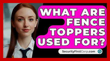 What Are Fence Toppers Used For? - SecurityFirstCorp.com