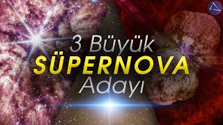 Galaksimizdeki Bu Yıldızlar Süpernovaya Dönüşecek! (Süpernova Adayları)