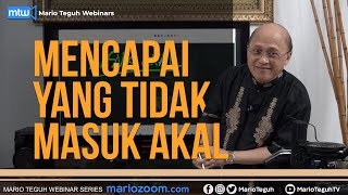 Mencapai Yang Tidak Masuk Akal - Mario Teguh Webinar