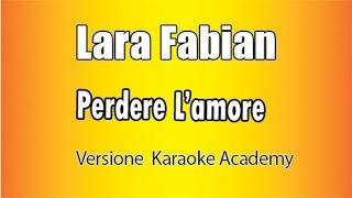 Lara Fabian  -  Perdere L'amore (Versione Karaoke Academy Italia)