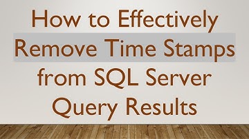 How to Effectively Remove Time Stamps from SQL Server Query Results