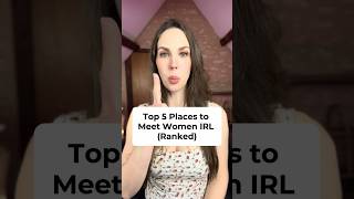 Top 5 Places To Meet Women (Ranked)