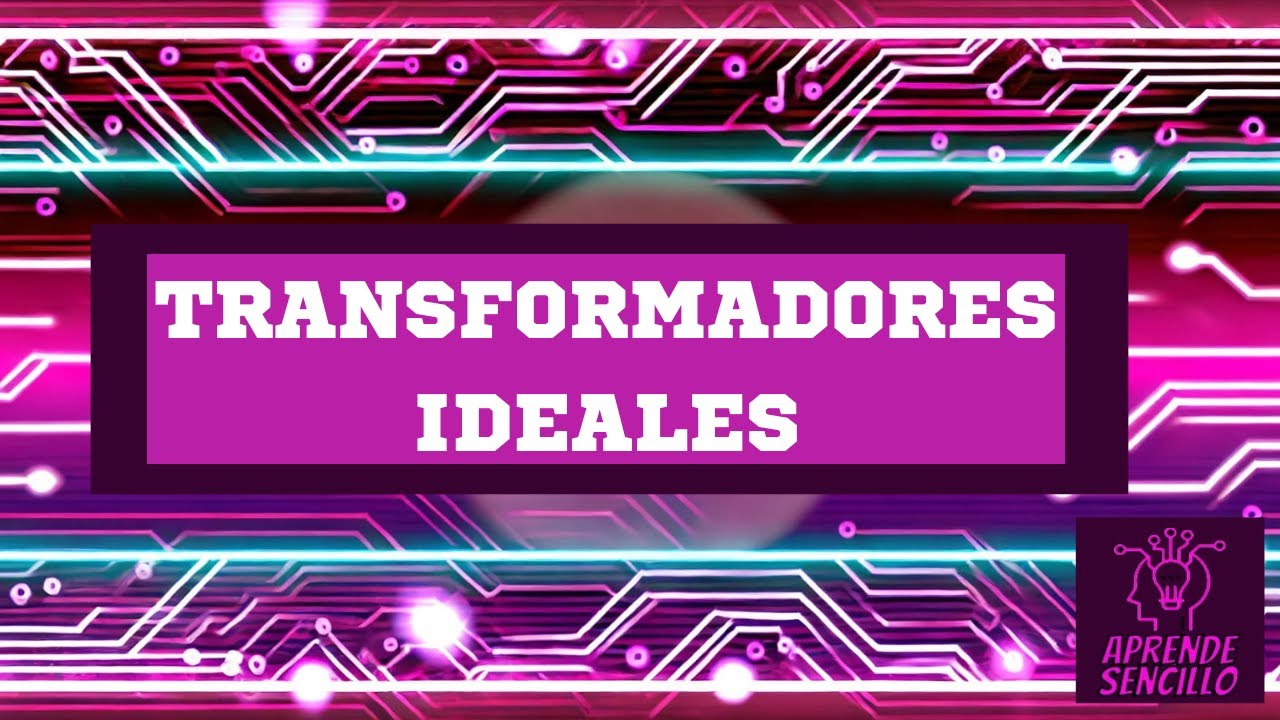 ¡El Secreto de los Transformadores Ideales Explicado Paso a Paso!