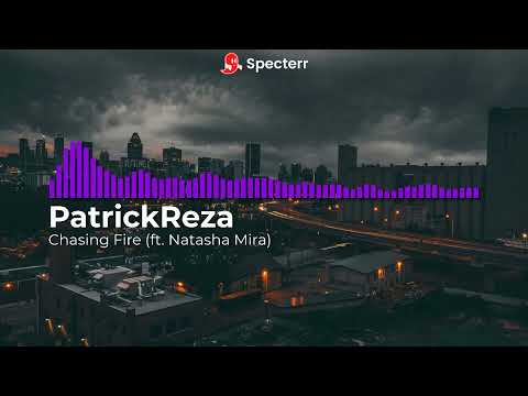 PatirckReza - Chasing Fire (ft. Natasha Mira)