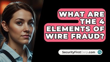 What Are The 4 Elements Of Wire Fraud? - SecurityFirstCorp.com