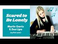 Scared to Be Lonely - Martin Garrix &amp; Dua Lipa Cover