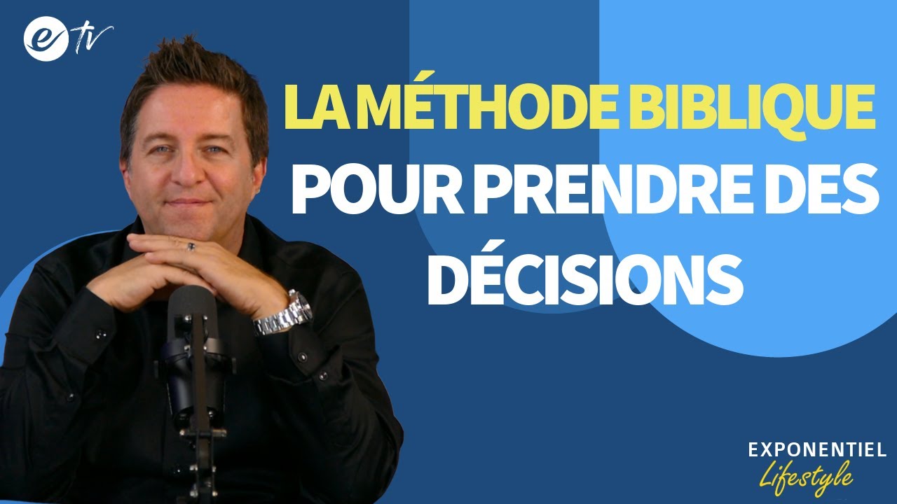 LA MÉTHODE BIBLIQUE POUR PRENDRE DES DÉCISIONS - Exponentiel Lifestyle