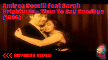 Andrea Bocelli feat Sarah Brightman - Time To Say Goodbye (1996) - In Reverse