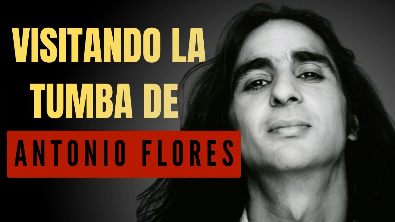 Antonio Flores: 30 años después | Su tumba, su historia, su leyenda