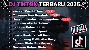 DJ TIKTOK TERBARU 2025 FULL BASS || DJ LUMPUR DAN BERLIAN | DJ HANYA SEKEDAR PERSINGGAHAN