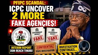 PFIPC Scandal: ICPC Uncover Two More Fake Agencies, Submit Interim Report To Tinubu