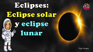 Eclipses (solar eclipse and lunar eclipse)