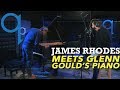 James Rhodes meets Glenn Gould's Piano