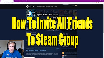 How To Invite All Friends To Steam Group 2020