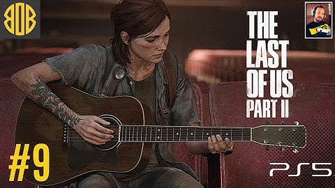 THE LAST OF US 2 (PS5) WALKTHROUGH GAMEPLAY - PART 9 - THE THEATER 60FPS 1080P HDR