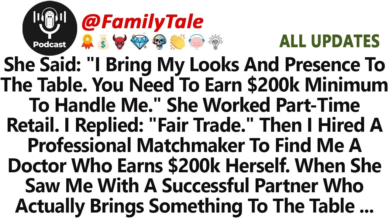 She Said: "I Bring My Looks And Presence To The Table. You Need To Earn $200k Minimum..- Best Reddit