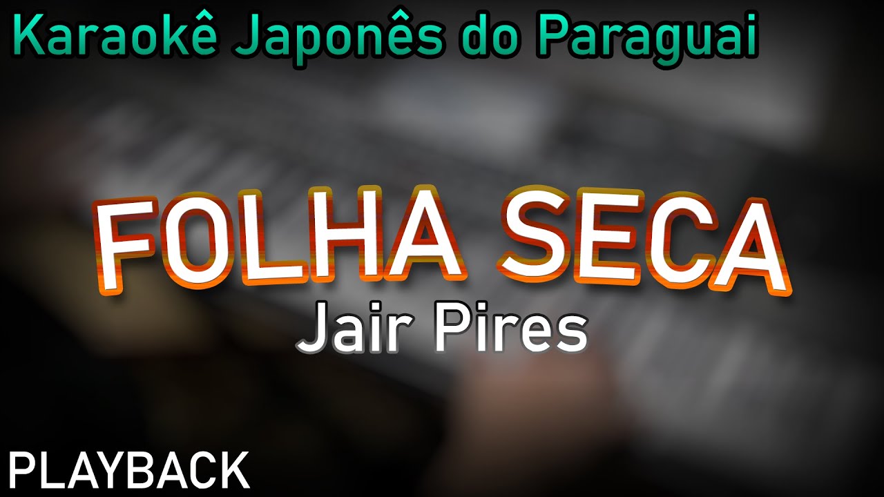PLAYBACK - FOLHA SECA - JAIR PIRES
