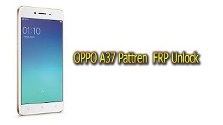 Oppo A37F Pattern  Unlock II Oppo A37F FRP BY Pass Tips