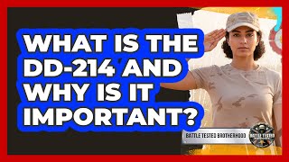 What Is The DD-214 And Why Is It Important?